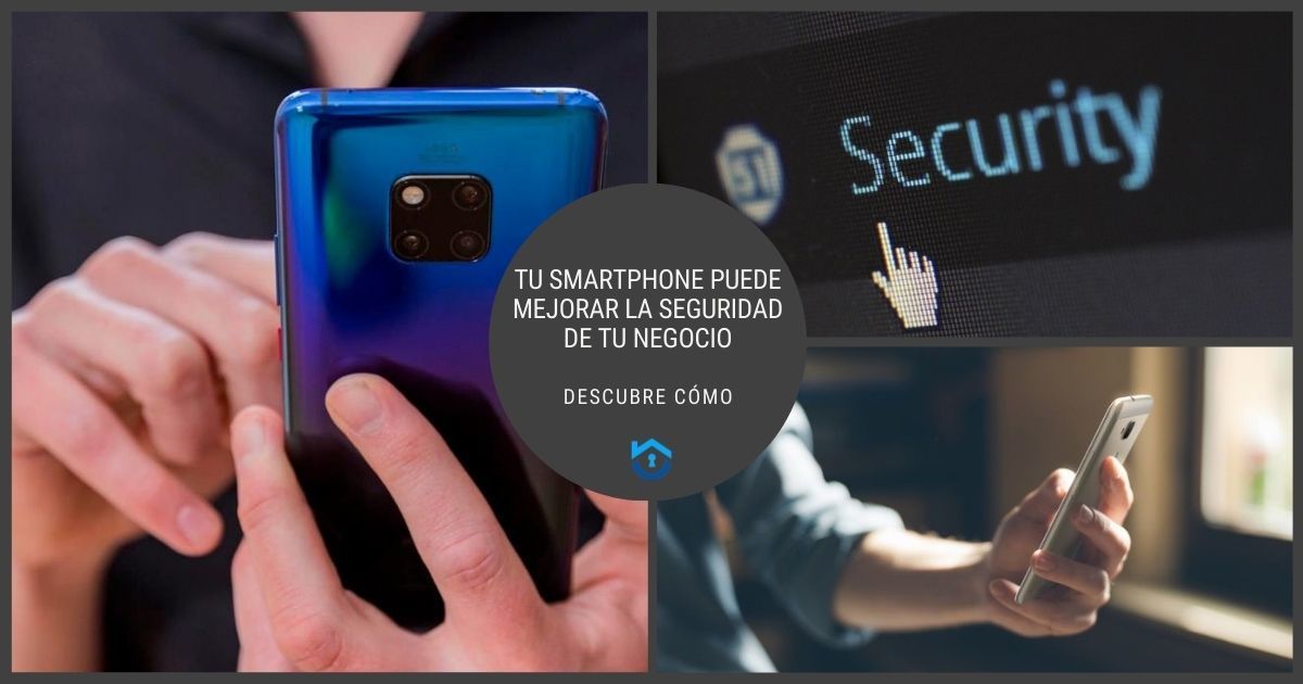 Tu Smartphone Puede Mejorar La Seguridad De Tu Negocio